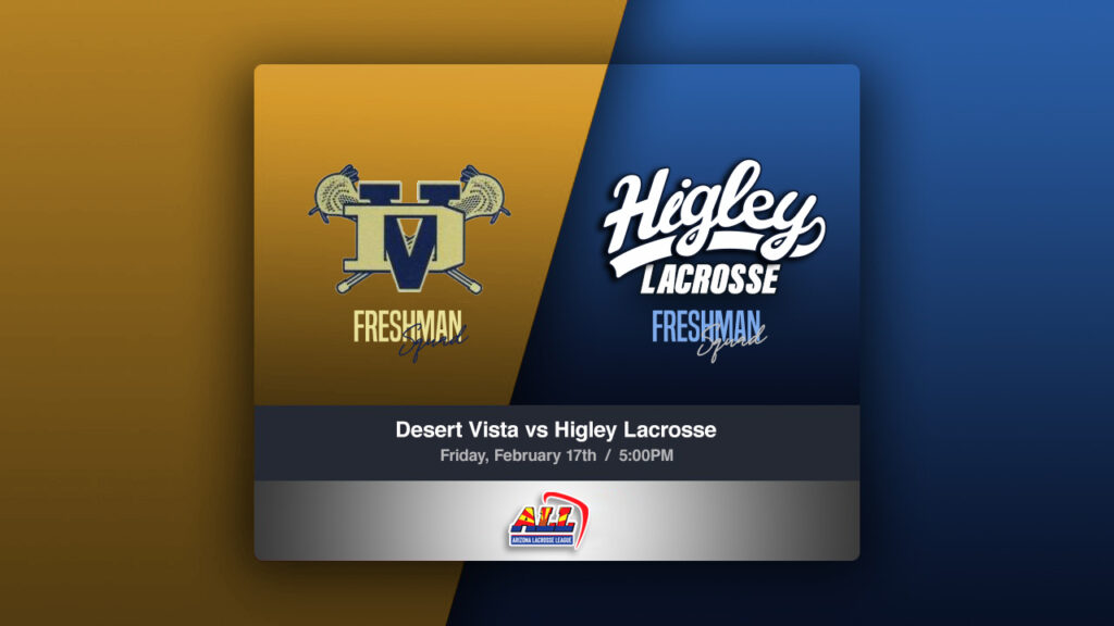 desert vista lacrosse vs higley lacrosse freshman teams