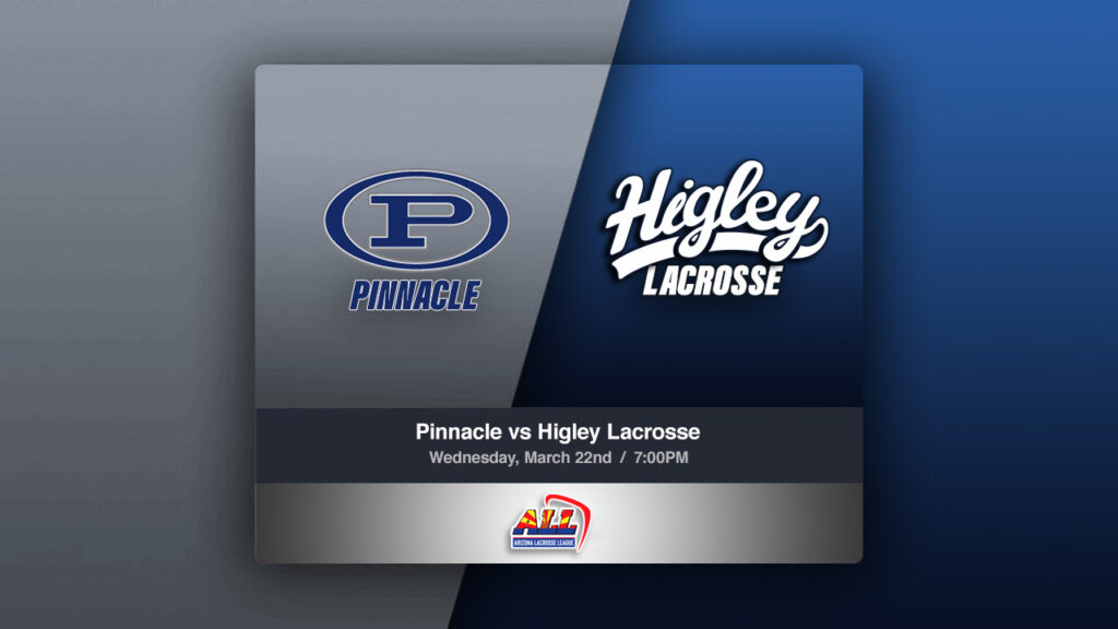 pinnacle lacrosse vs higley lacrosse